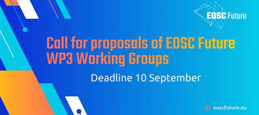 Call for proposals of EOSC Future WP3 Working Groups – Deadline 10 September